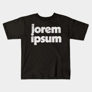 Lorem Ipsum / Typographic Graphic Design Kids T-Shirt
